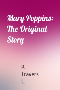 Mary Poppins: The Original Story