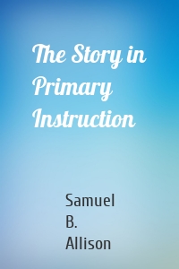 The Story in Primary Instruction