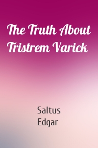 The Truth About Tristrem Varick