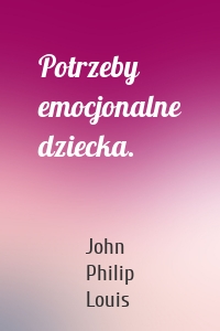 Potrzeby emocjonalne dziecka.