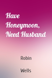 Have Honeymoon, Need Husband