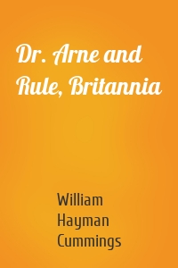 Dr. Arne and Rule, Britannia