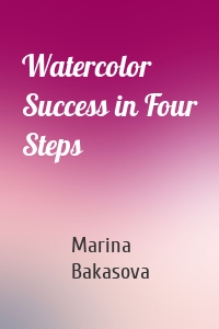 Watercolor Success in Four Steps