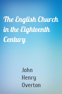 The English Church in the Eighteenth Century