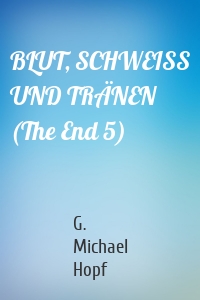 BLUT, SCHWEISS UND TRÄNEN (The End 5)