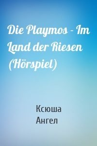 Die Playmos - Im Land der Riesen (Hörspiel)