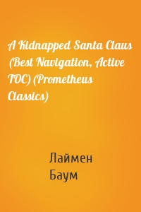 A Kidnapped Santa Claus (Best Navigation, Active TOC)(Prometheus Classics)