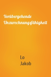 Vorübergehende Unzurechnungsfähigkeit
