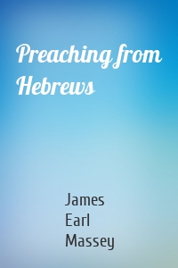 Preaching from Hebrews