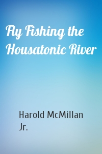 Fly Fishing the Housatonic River
