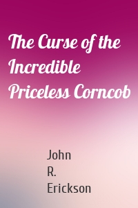 The Curse of the Incredible Priceless Corncob