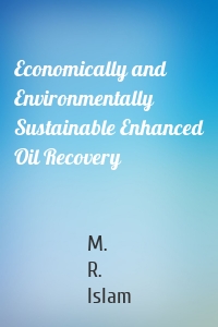 Economically and Environmentally Sustainable Enhanced Oil Recovery