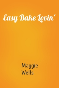 Easy Bake Lovin'