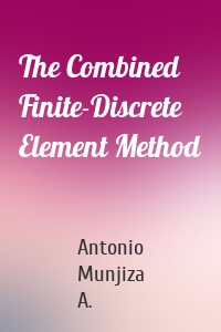 The Combined Finite-Discrete Element Method