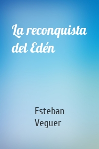 La reconquista del Edén