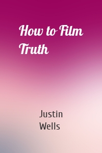 How to Film Truth