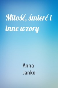 Miłość, śmierć i inne wzory