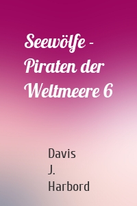Seewölfe - Piraten der Weltmeere 6