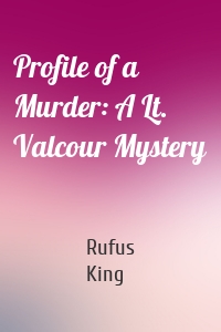 Profile of a Murder: A Lt. Valcour Mystery
