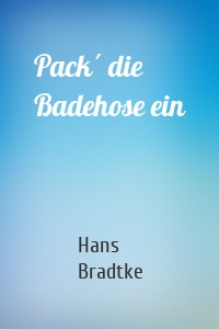 Pack´ die Badehose ein