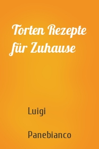 Torten Rezepte für Zuhause