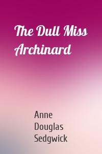 The Dull Miss Archinard