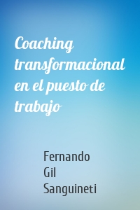 Coaching transformacional en el puesto de trabajo