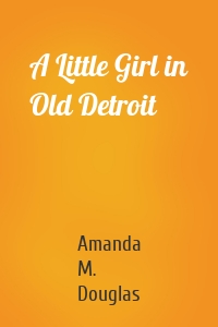 A Little Girl in Old Detroit