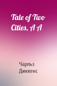 Tale of Two Cities, A A