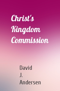 Christ's Kingdom Commission