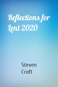 Reflections for Lent 2020