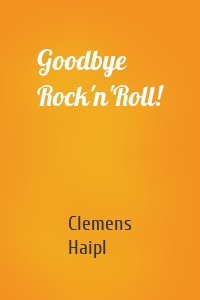 Goodbye Rock'n'Roll!