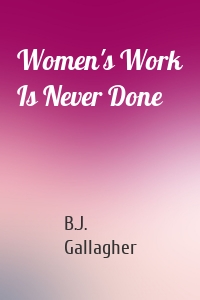 Women's Work Is Never Done