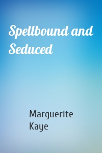 Spellbound and Seduced