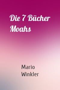 Die 7 Bücher Moahs