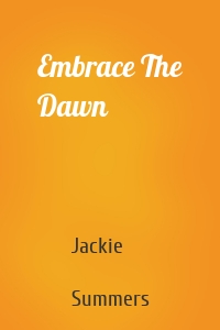 Embrace The Dawn