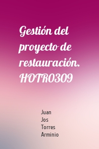 Gestión del proyecto de restauración. HOTR0309