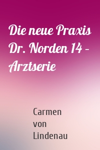 Die neue Praxis Dr. Norden 14 – Arztserie