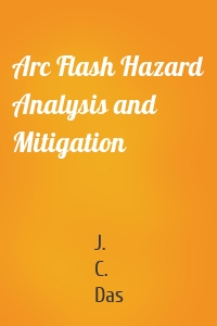 Arc Flash Hazard Analysis and Mitigation