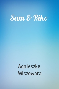 Sam & Riko