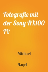 Fotografie mit der Sony RX100 IV