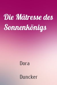 Die Mätresse des Sonnenkönigs