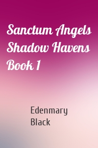 Sanctum Angels Shadow Havens Book 1