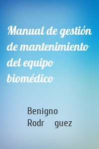 Manual de gestión de mantenimiento del equipo biomédico