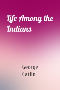 Life Among the Indians