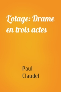 L'otage: Drame en trois actes