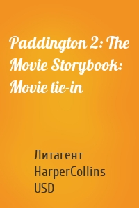 Paddington 2: The Movie Storybook: Movie tie-in