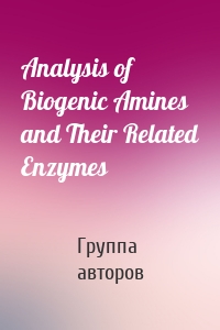 Analysis of Biogenic Amines and Their Related Enzymes