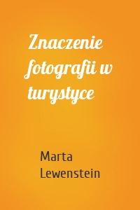 Znaczenie fotografii w turystyce