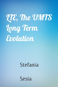 LTE, The UMTS Long Term Evolution